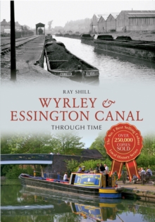 Wyrley & Essington Canal Through Time, Paperback / softback Book Wyrley & Essington Canal Through Time, Paperback / softback Book