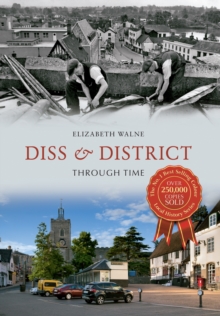 Diss & District Through Time, Paperback Book Diss & District Through Time, Paperback Book