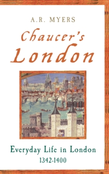 Chaucer's London : Everyday Life in London 1342-1400