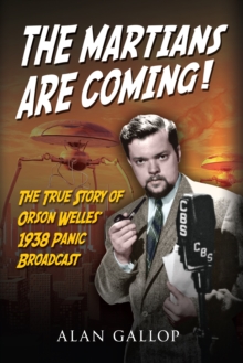 The Martians are Coming! : The True Story of Orson Welles' 1938 Panic Broadcast