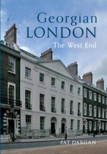 Georgian London : The West End, Paperback / softback Book Georgian London : The West End, Paperback / softback Book