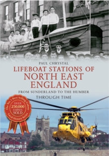 Lifeboat Stations of North East England from Sunderland to the Humber Through Time, Paperback Book Lifeboat Stations of North East England from Sunderland to the Humber Through Time, Paperback Book