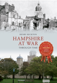 Hampshire at War Through Time, Paperback / softback Book Hampshire at War Through Time, Paperback / softback Book