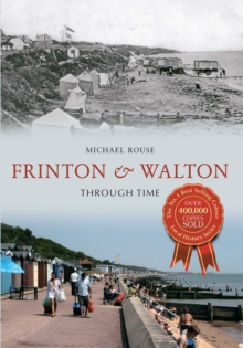 Frinton & Walton Through Time, Paperback / softback Book Frinton & Walton Through Time, Paperback / softback Book
