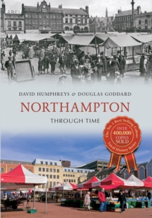 Northampton Through Time, Paperback Book Northampton Through Time, Paperback Book