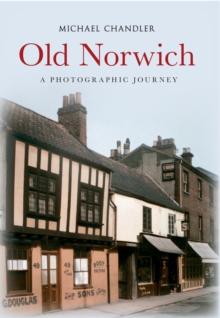 Old Norwich : A Photographic Journey