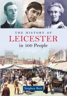 The History of Leicester in 100 People