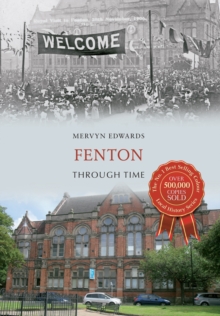 Fenton Through Time, Paperback / softback Book Fenton Through Time, Paperback / softback Book
