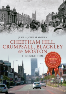 Cheetham Hill, Crumpsall, Blackley & Moston Through Time