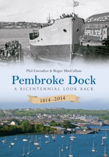 Pembroke Dock 1814-2014 : A Bicentennial Look Back