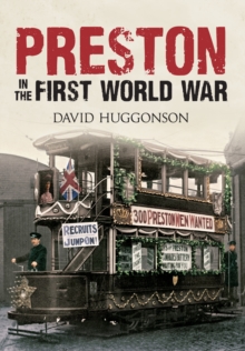 Preston in the First World War, Paperback / softback Book Preston in the First World War, Paperback / softback Book