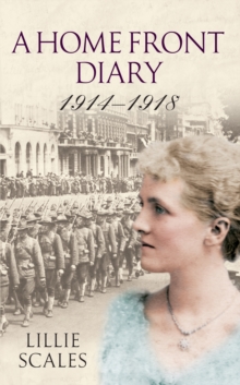 A Home Front Diary 1914-1918, Paperback Book A Home Front Diary 1914-1918, Paperback Book