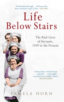 Life Below Stairs: The Real Lives of Servants, 1939 to the Present, Paperback / softback Book Life Below Stairs: The Real Lives of Servants, 1939 to the Present, Paperback / softback Book