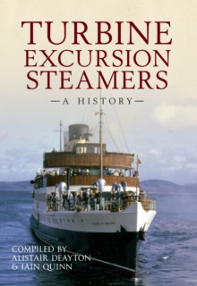 Turbine Excursion Steamers : A History, Paperback / softback Book Turbine Excursion Steamers : A History, Paperback / softback Book