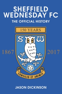 Sheffield Wednesday FC : The Official History 1867-2017