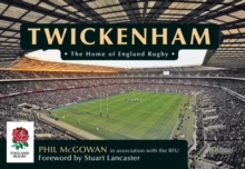 Twickenham : The Home of England Rugby