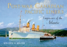 Post-War Canadian Pacific Liners : Empresses of the Atlantic, Paperback / softback Book Post-War Canadian Pacific Liners : Empresses of the Atlantic, Paperback / softback Book