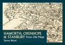 Haworth, Oxenhope & Stanbury From Old Maps