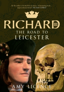 Richard III : The Road to Leicester, Paperback Book Richard III : The Road to Leicester, Paperback Book
