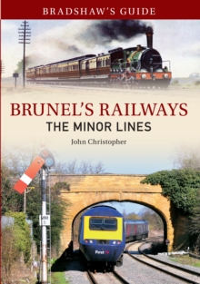 Bradshaw's Guide Brunel's Railways The Minor Lines : Volume 3