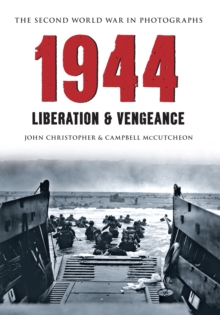 1944 The Second World War in Photographs : Liberation & Vengeance, Paperback Book 1944 The Second World War in Photographs : Liberation & Vengeance, Paperback Book
