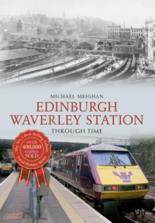 Edinburgh Waverley Station Through Time, Paperback Book Edinburgh Waverley Station Through Time, Paperback Book