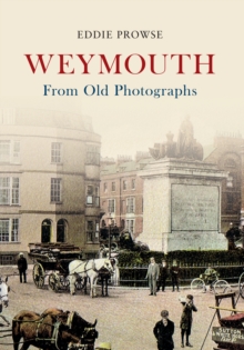 Weymouth From Old Photographs