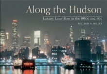 Along the Hudson : Luxury Liner Row in the 1950s and 60s