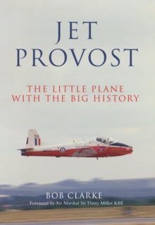 Jet Provost : The Little Plane with the Big History