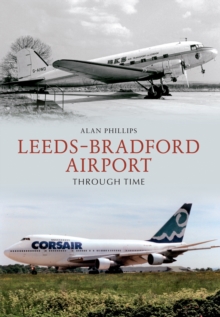 Leeds - Bradford Airport Through Time