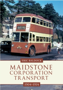 Maidstone Corporation Transport : 1904-1974