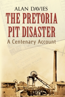 The Pretoria Pit Disaster : A Centenary Account