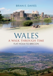 Wales A Walk Through Time - Flat Holm to Brecon