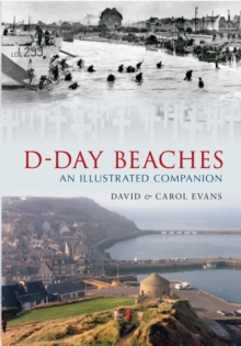 D-Day Beaches : An Illustrated Companion