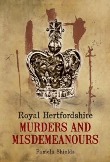 Royal Hertfordshire Murders and Misdemeanours