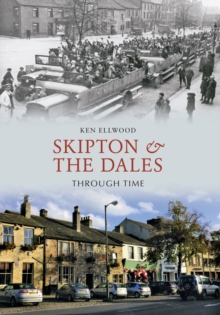 Skipton & the Dales Through Time