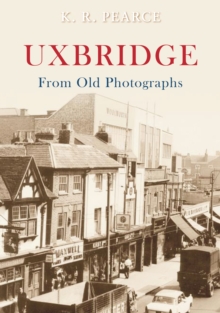 Uxbridge From Old Photographs