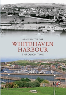 Whitehaven Harbour Through Time