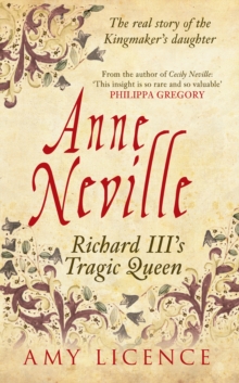 Anne Neville : Richard Iii's Tragic Queen, Paperback Book Anne Neville : Richard Iii's Tragic Queen, Paperback Book