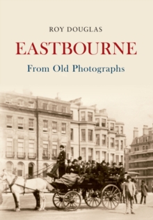 Eastbourne From Old Photographs