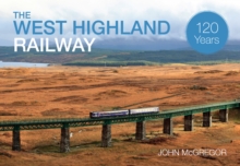 The West Highland Railway 120 Years, Paperback / softback Book The West Highland Railway 120 Years, Paperback / softback Book