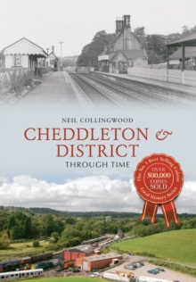 Cheddleton & District Through Time, Paperback / softback Book Cheddleton & District Through Time, Paperback / softback Book