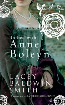 In Bed with Anne Boleyn : A Novel, Paperback / softback Book In Bed with Anne Boleyn : A Novel, Paperback / softback Book
