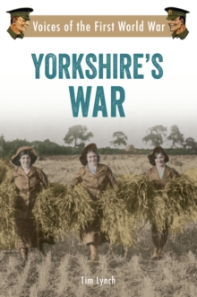 Yorkshire's War : Voices of the First World War, Paperback / softback Book Yorkshire's War : Voices of the First World War, Paperback / softback Book