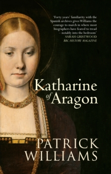 Katharine of Aragon : The Tragic Story of Henry VIII's First Unfortunate Wife, Paperback / softback Book Katharine of Aragon : The Tragic Story of Henry VIII's First Unfortunate Wife, Paperback / softback Book
