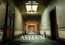 Asylum : Inside the Pauper Lunatic Asylums, Paperback Book Asylum : Inside the Pauper Lunatic Asylums, Paperback Book