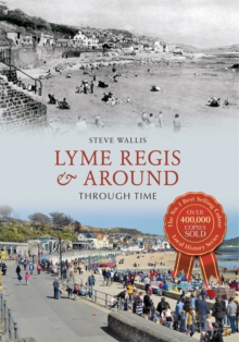 Lyme Regis & Around Through Time, Paperback / softback Book Lyme Regis & Around Through Time, Paperback / softback Book