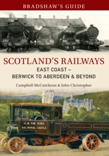 Bradshaw's Guide Scotland's Railways East Coast Berwick to Aberdeen & Beyond : Volume 6, Paperback / softback Book Bradshaw's Guide Scotland's Railways East Coast Berwick to Aberdeen & Beyond : Volume 6, Paperback / softback Book