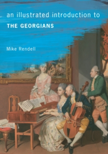 An Illustrated Introduction To The Georgians, Paperback / softback Book An Illustrated Introduction To The Georgians, Paperback / softback Book