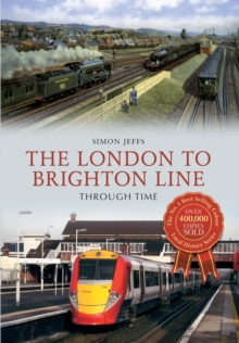 The London to Brighton Line Through Time